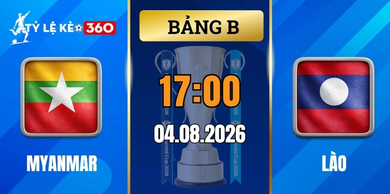 Tỷ lệ kèo Myanmar vs Lào – Vòng bảng ASEAN Cup 17h00 ngày 04/08/2026